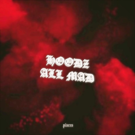 HOODZ ALL MAD | Boomplay Music