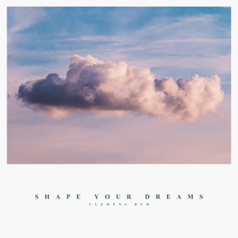 Shape Your Dreams | Boomplay Music