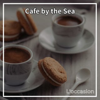 Cafe by the Sea