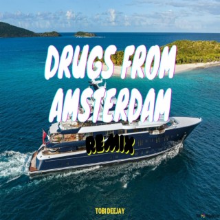 DRUG$ FROM AM$TERDAM REMIX