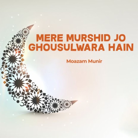 Mere Murshid Jo Ghousulwara Hain | Boomplay Music