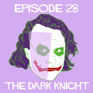 Episode 28: The Dark Knight