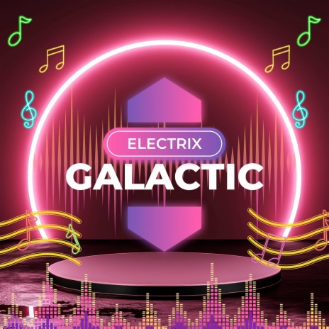 Electrix Galactic | Boomplay Music