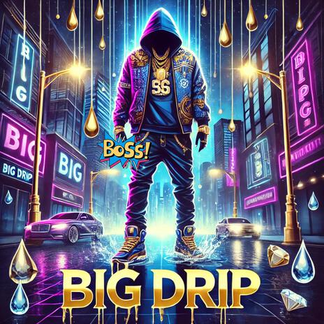 Big Drip | Boomplay Music