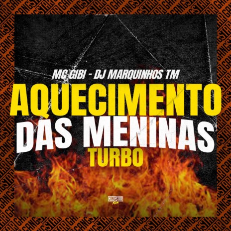 Aquecimento das Meninas Turbo ft. Gangstar Funk & Dj Marquinhos tm | Boomplay Music