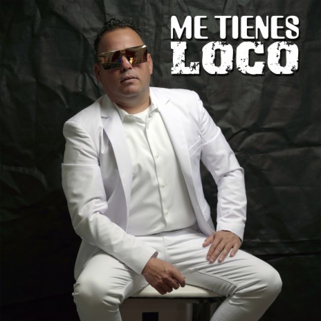 Me tienes loco | Boomplay Music