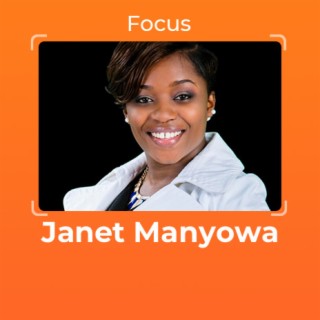 Focus: Janet Manyowa