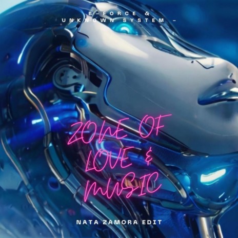 Zone Of Love & Music (Nata Zamora Edit) ft. Biologic Force & Unknown System