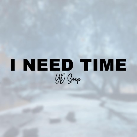 I Need Time