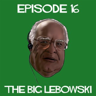Episode 16: The Big Lebowski