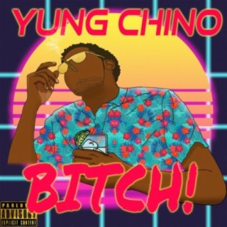 Yung Chino Bitch