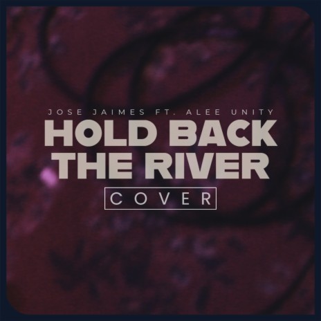 Hold Back the River (Cover) ft. Jose Jaimes | Boomplay Music