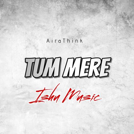 Tum Mere | Boomplay Music