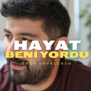 Hayat Beni Yordu