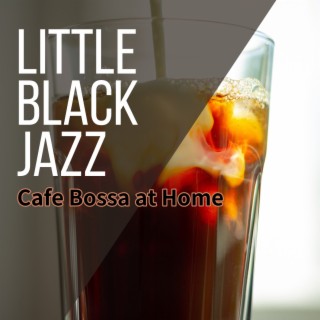 Cafe Bossa at Home