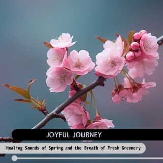 Healing Sounds of Spring and the Breath of Fresh Greenery