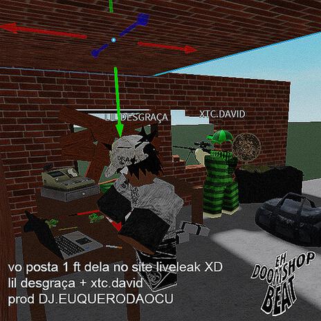 vo posta 1 ft dela no site liveleak XD ft. lil desgraça & XTC.DAVID | Boomplay Music