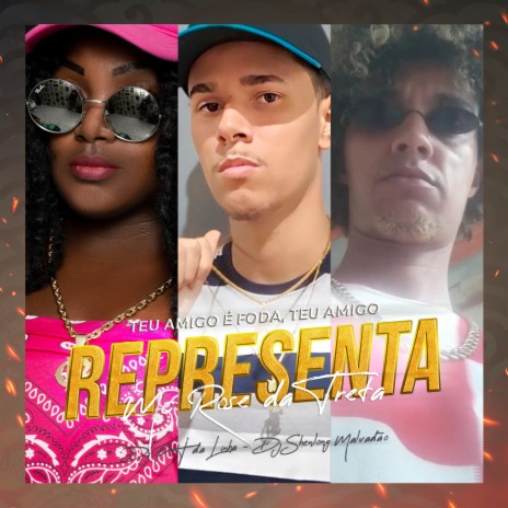 TEU AMIGO E FODA TEU AMIGO REPRESENTA ft. DJ SHENLONG MALVADÃO & Mc Rose da Treta | Boomplay Music