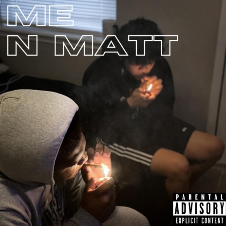 Me N Matt | Boomplay Music