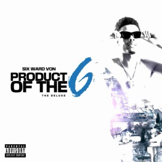 Product Of The 6 | The Deluxe