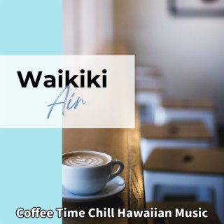 Coffee Time Chill Hawaiian Music