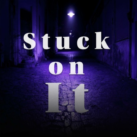 Stuck on it ft. Cuul Joe | Boomplay Music