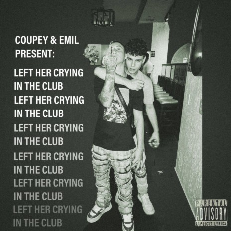 LEFT HER CRYING IN THE CLUB ft. Coupey | Boomplay Music