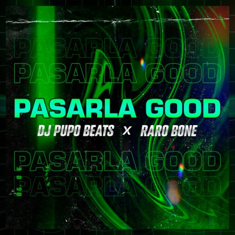 PASARLA GOOD ft. Raro Bone