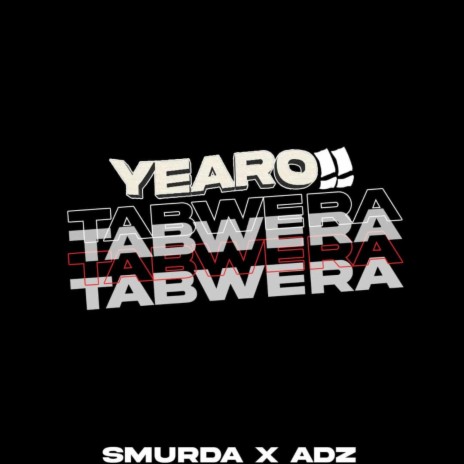 YEARO TABWERA ft. SMURDA