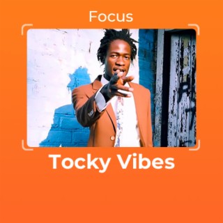 Focus: Tocky Vibes