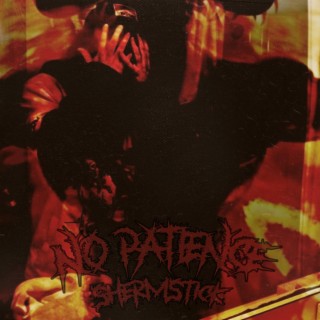 NO PATIENCE