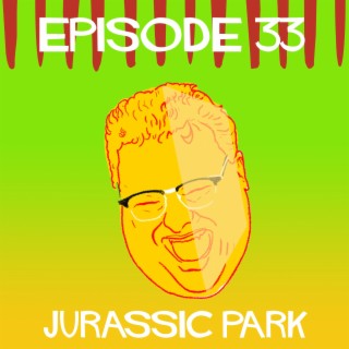 Episode 33: Jurassic Park