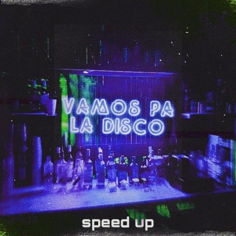 vamos pa' la disco (Speed Up) ft. Papi Dakiti | Boomplay Music