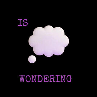 WONDERING