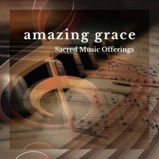 Amazing Grace Sacred Music Offerings