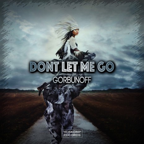 Dont Let Me Go | Boomplay Music