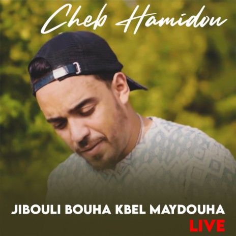 Jibouli Bouha Kbel Maydouha (live) | Boomplay Music