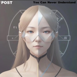 You Can Never Understand (Album Side A)