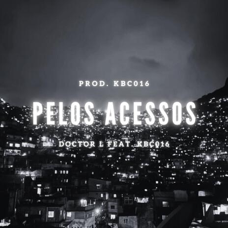 Pelos Acessos ft. KBC016 | Boomplay Music