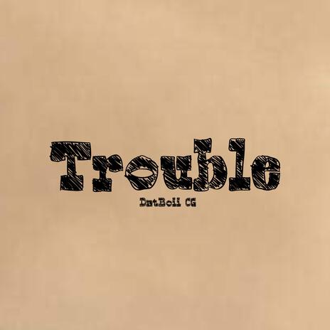 Trouble | Boomplay Music