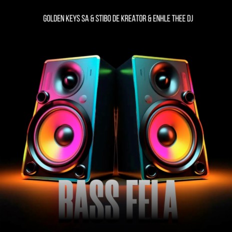 Bass Fela ft. Stibo De kreator & Enhle Thee DJ | Boomplay Music