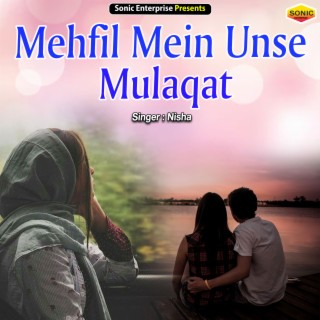 Mehfil Mein Unse Mulaqat