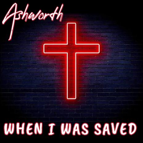 When I Was Saved | Boomplay Music