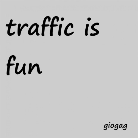 Traffic Is Fun | Boomplay Music