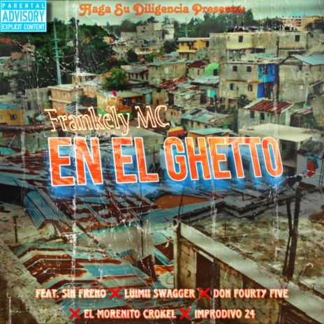 En El Ghetto ft. Sin Freno, DON FORTY FIVE, El Morenito Crokel, Improdivo 24 & Luimii Swagger | Boomplay Music