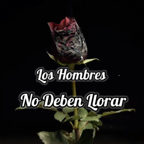 Los Hombres No Deben Llorar