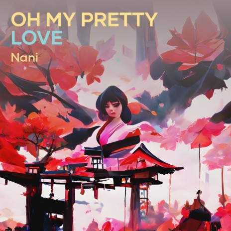 Oh My Pretty Love | Boomplay Music