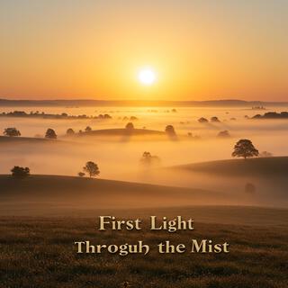 First Light Through the Mist