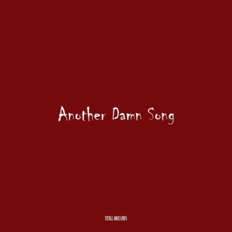 Another Damn Song | Boomplay Music