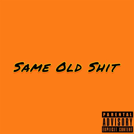 Same Old Shit | Boomplay Music